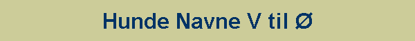 Hunde Navne V til �