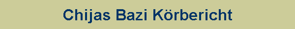 Chijas Bazi K�rbericht